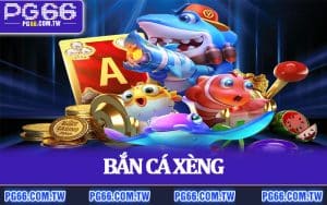 Bắn Cá Xèng