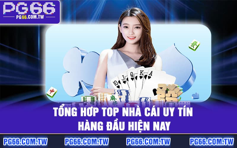Tổng hơp top nhà cái uy tín hàng đầu hiện nay