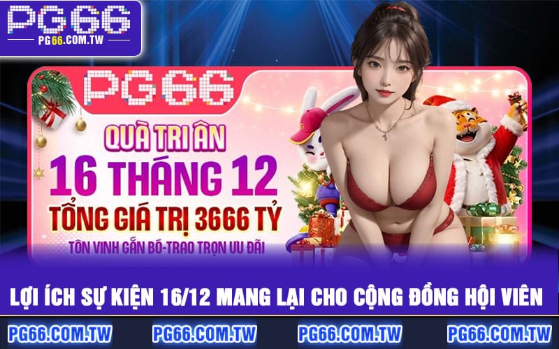 Lợi ích sự kiện 16/12 mang lại cho cộng đồng hội viên
