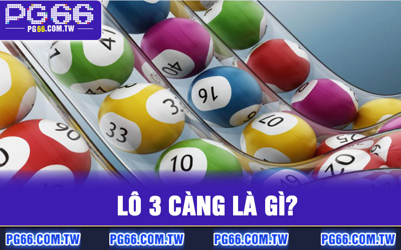 Lô 3 càng là gì?