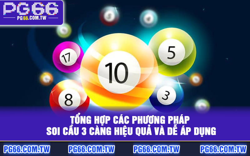 Tổng hợp các phương pháp soi cầu 3 càng hiệu quả và dễ áp dụng