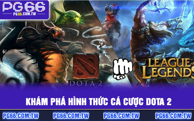 Khám phá hình thức cá cược Dota 2