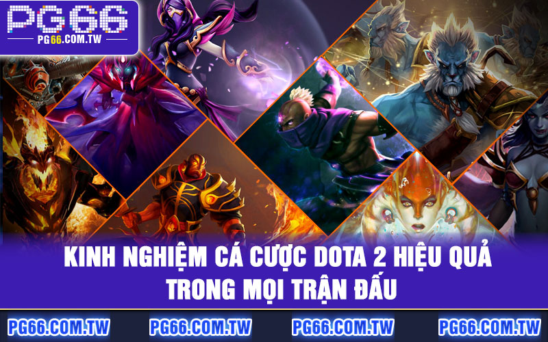 Kinh nghiệm cá cược Dota 2 hiệu quả trong mọi trận đấu